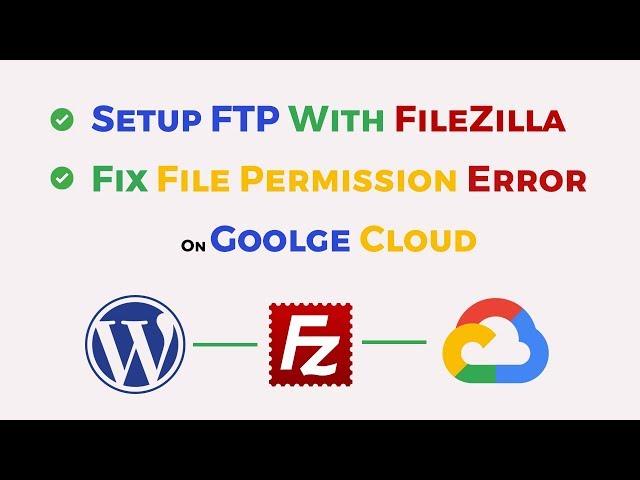 Google Cloud FTP Setup with FileZilla and Fix FTP Permission Errors