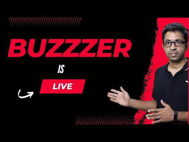 Buzzzer is Live! [MUST WATCH]