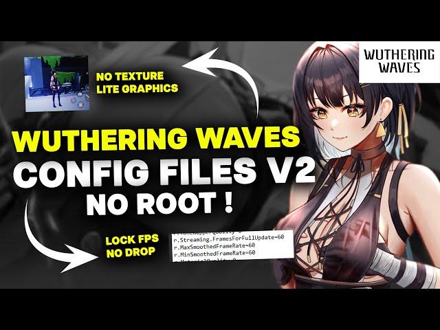 WUTHERING WAVES CONFIG  FIX LAG AND FRAMEDROP LOW END DEVICE LOCK 60 FPS 