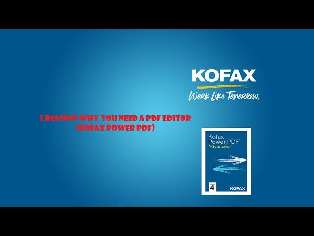 5 Reasons why you need a PDF Editor (Kofax Power PDF)