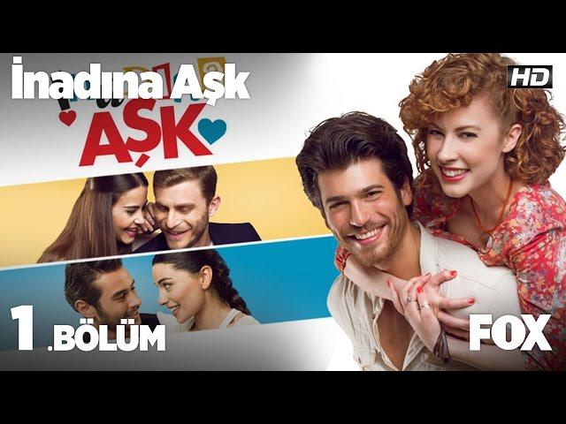 İnadına Aşk 1. Bölüm