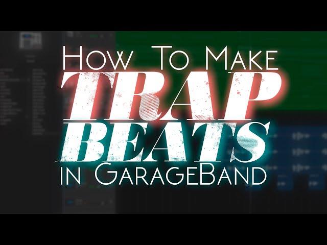 How To Make A TRAP BEAT In GarageBand (from scratch)