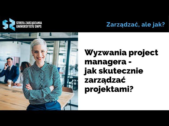 Wyzwania project managera - jak skutecznie zarządzać projektami? I. Mróz, dr hab. K. Januszkiewicz