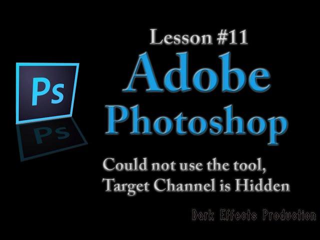 Adobe Photoshop Lesson #11 - Could not use the tool because the target channel is hidden.