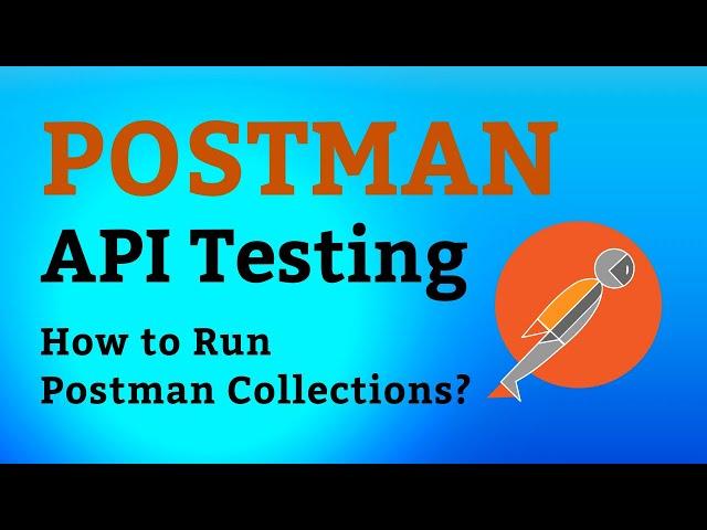 Postman Tutorial #14 How to Run Postman Collections?