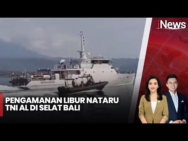 Pengamanan Libur Nataru TNI AL di Selat Bali dan Penyeberangan Ketapang-Gilimanuk -iNews Today 25/12