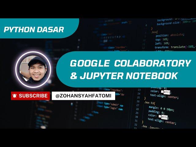 Python Dasar 3: Tutorial  GOOGLE COLAB & JUPYTER NOTEBOOK [BAHASA INDONESIA]