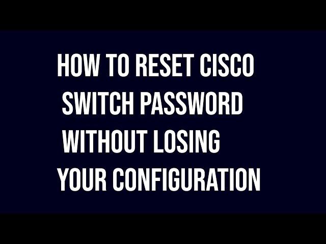 how to reset cisco switch password without losing your configuration