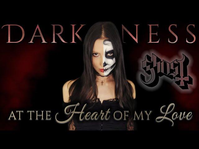 ANAHATA – Darkness at the Heart of My Love [GHOST Cover]