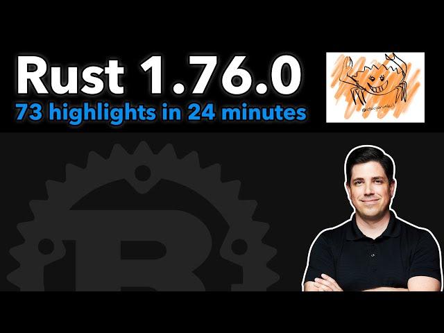 Rust 1.76.0: 73 highlights in 24 minutes