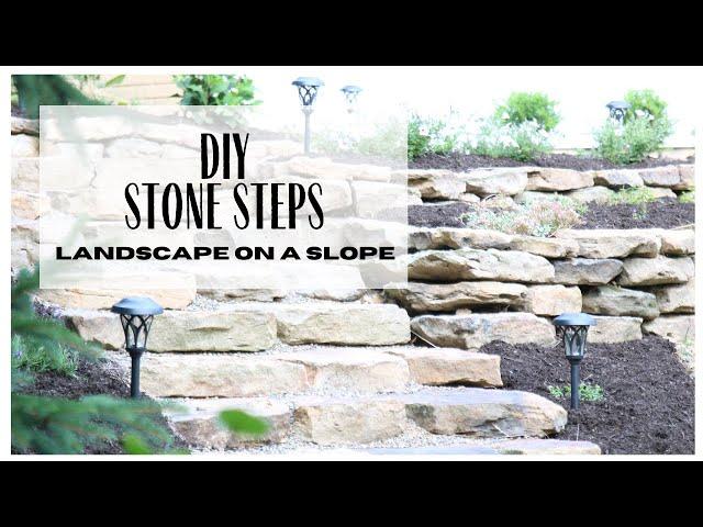 Stone Steps on a slope ~ DIY Stonescape ~ Landscaping with Rocks ~ DIY Landscaping