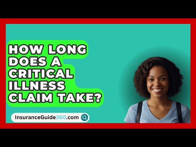 How Long Does A Critical Illness Claim Take? -  InsuranceGuide360.com