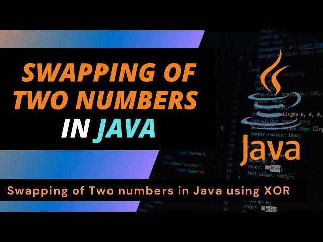 Swapping of Two Numbers in Java using XOR | Swap two numbers without using third variable