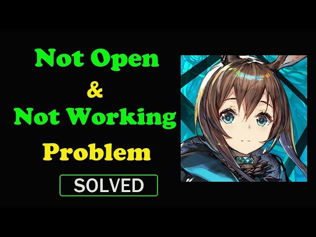 How to Fix Arknights App Not Working / Not Opening / Loading Problem Solve in Android