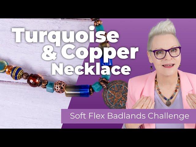 My Issues with this Turquoise & Copper Necklace Tutorial | Soft Flex Design Challenge