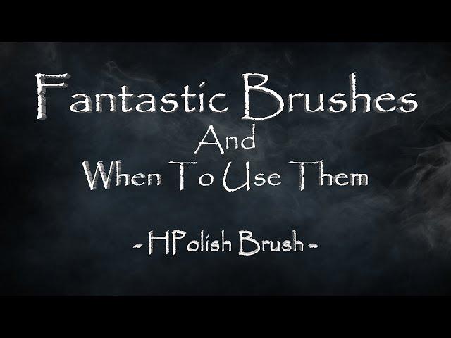 Fantastic Brushes - 03 - The HPolish Brush