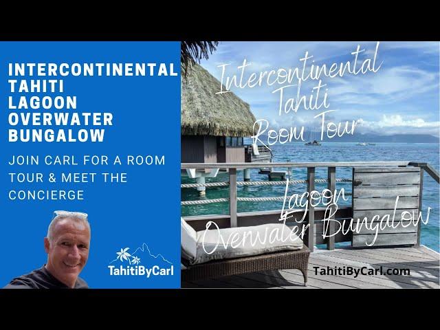 Intercontinental Tahiti Room Tour - Lagoon Overwater Bungalow - Tahiti by Carl