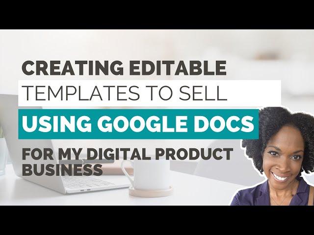 Easy Way To Create Editable Templates To Sell Using Google Docs | Start A Digital Product Business