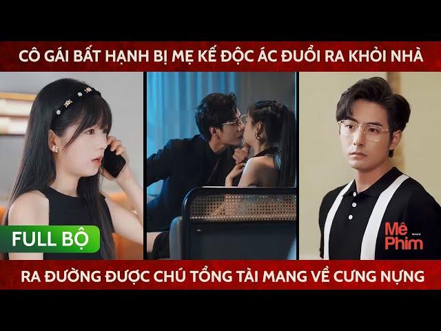 Cô Gái Bất Hạnh Bị Mẹ Kế Độc Ác Đuổi Ra Khỏi Nhà Ra Đường Được Chú Tổng Tài Mang Về Cưng Nựng