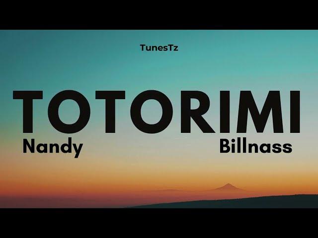 Totorimi Nandy Ft Billnass - Official Lyrics video