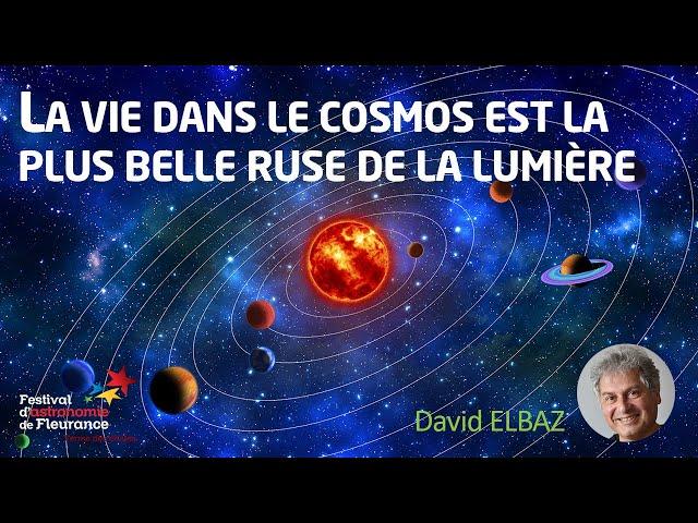 Conférence - La vie dans le cosmos est la plus belle ruse de la lumière - David ELBAZ