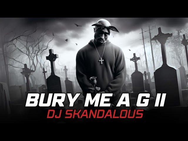 (2024) 2Pac - Bury Me A G II Feat. Dramacydal | @DJSkandalous