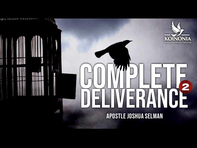 COMPLETE DELIVERANCE  (PART 2) WITH APOSTLE JOSHUA SELMAN 13II03II2022