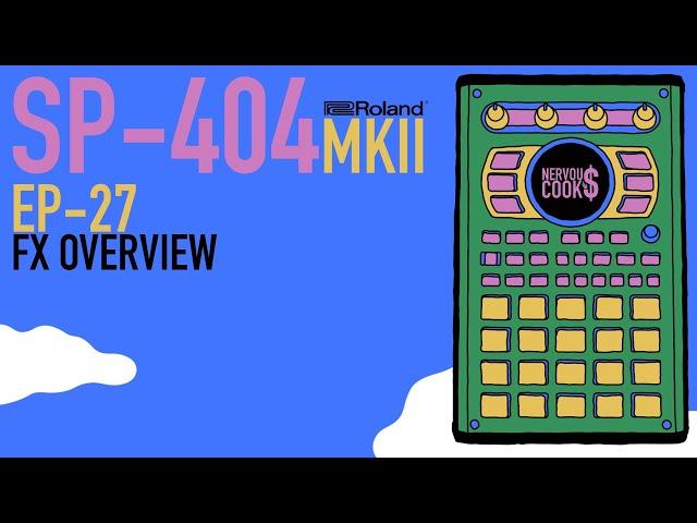 SP-404 MKII - Tutorial Series EP-27 - The FX Overview By Nervouscook$