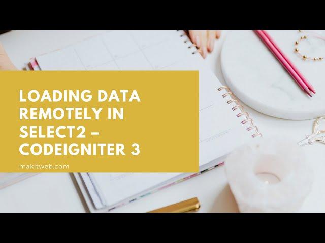 Loading data remotely in Select2 - CodeIgniter 3