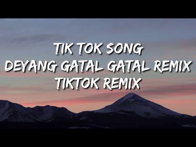 Deyang Gatal Gatal Remix - Tiktok Song Full Version | New Dance Trend Music Video TikTok Remix