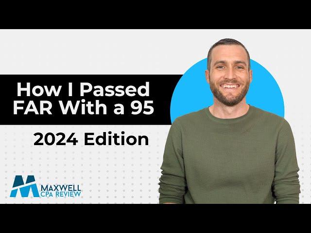 Conquer the FAR Exam | Top Tips and Strategies from a 95 Scorer | Maxwell CPA Review