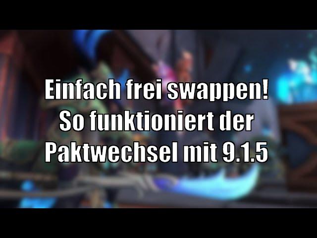 Easy swappen! So funktioniert der Paktwechsel mit Patch 9.1.5 [World of Warcraft: Shadowlands]