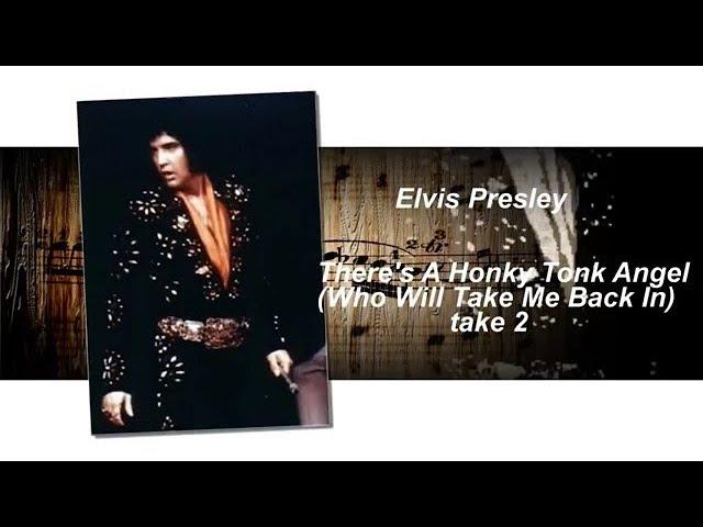 Elvis Presley - There's A Honky Tonk Angel  (Who Will Take Me Back In) take 2