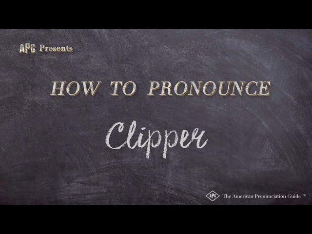 How to Pronounce Clipper (Real Life Examples!)