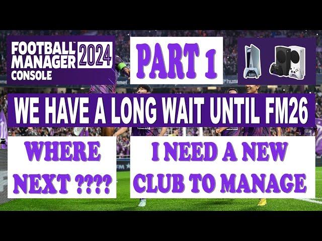 🟢 FOOTBALL MANAGER 2024 CONSOLE **** JOB HUNTING **** IT`S A LONG WAIT FOR FOOTBALL MANAGER 2026