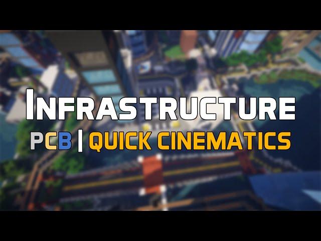 PCB Quick Cinematics | 'Infrastructure'