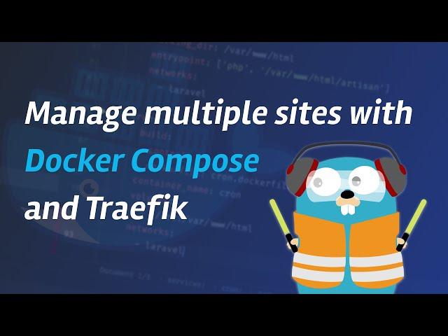 Manage multiple sites with Docker Compose and Traefik