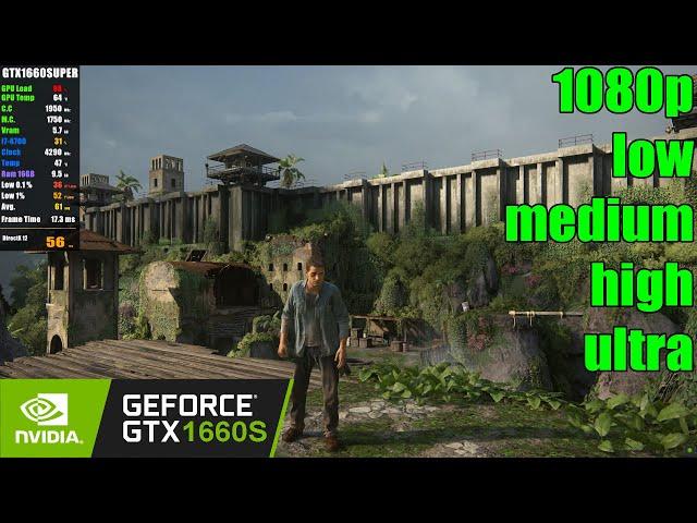 GTX 1660 SUPER | UNCHARTED 4 Legacy of Thieves Collection PC - 1080p Low, Medium, High, Ultra