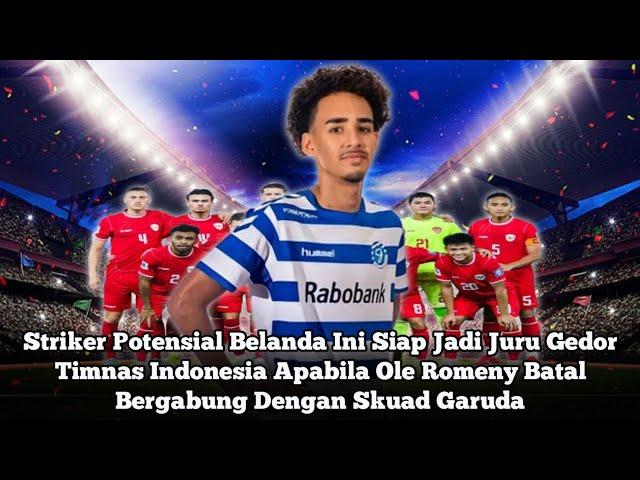 Striker Potensial Ini Siap Jadi Juru Gedor Timnas Jika Ole Romeny Batal Bergabung Dg Skuad Garuda