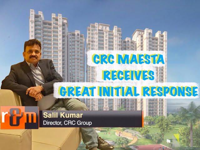 CRC Maesta Receives Great Initial Response, Project to Complete in 3-4 Years #crcmaesta #crcgroup