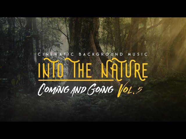 (No Copyright) Cinematic Background Music - Into The Nature Vol. 05 [Coming and Going]