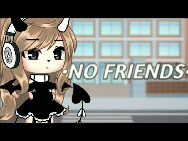 {•NO FRIENDS • Gacha life Indonesia •GLMV •}