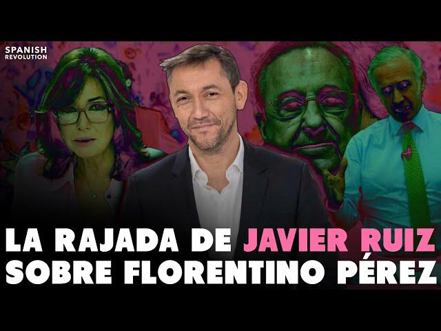 La rajada de Javier Ruiz sobre Florentino Pérez