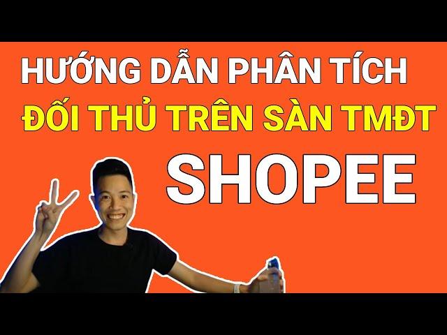 Hướng Dẫn Phân Tích Đối thủ trên sàn TMĐT Shopee