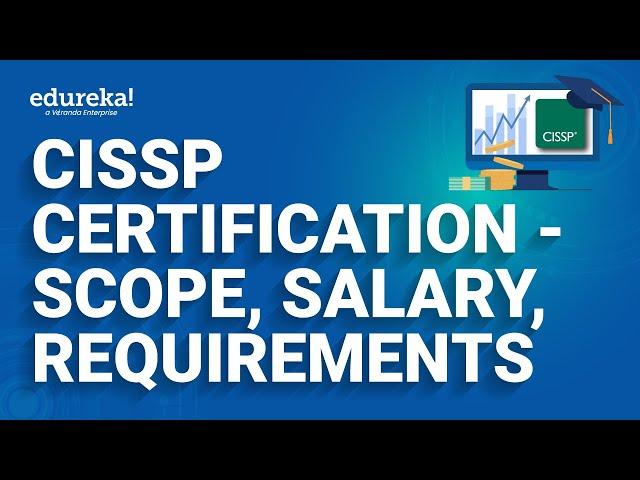 CISSP certification | Requirement Scope and Salary of CISSP | CISSP Exam Preparation | Edureka