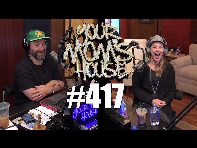 Your Mom's House Podcast - Ep. 417