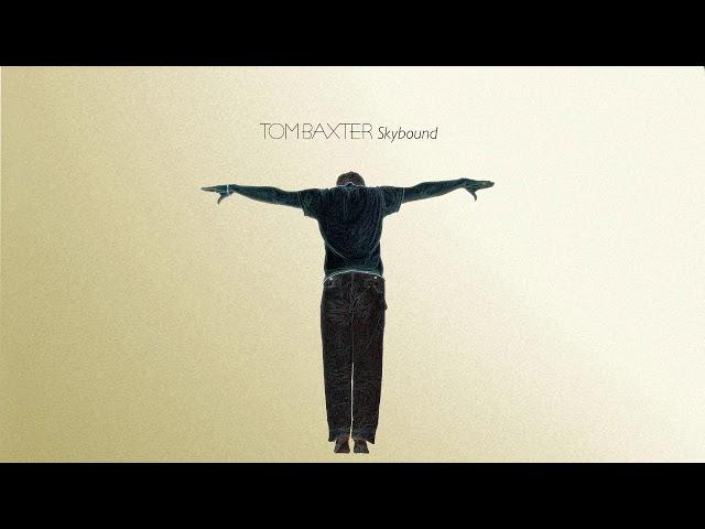 Tom Baxter - Skybound (Official Audio)