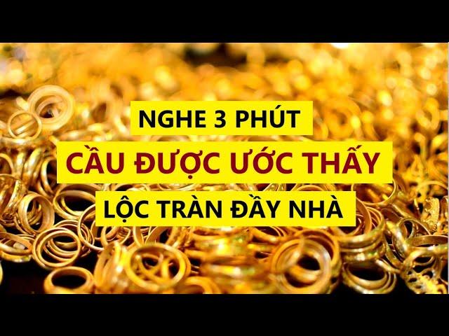 Nghe 3 Phút Cầu Được Ước Thấy – Lộc Tràn Đầy Nhà || Sức Mạnh Tiềm Thức