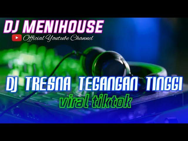 VIRAL!!! DJ TRESNA TEGANGAN TINGGI - MERCY BAND SLOWBASS JJ BY DJ MENIHOUSE