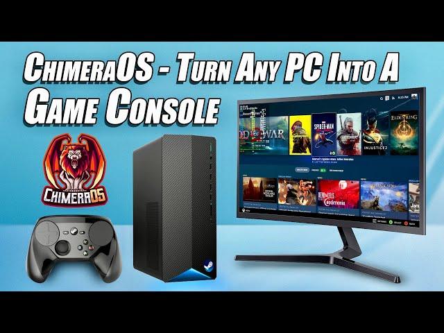 Turn Your PC Into A Gaming Console With ChimeraOS! An Edge Over Steam Deck OS?